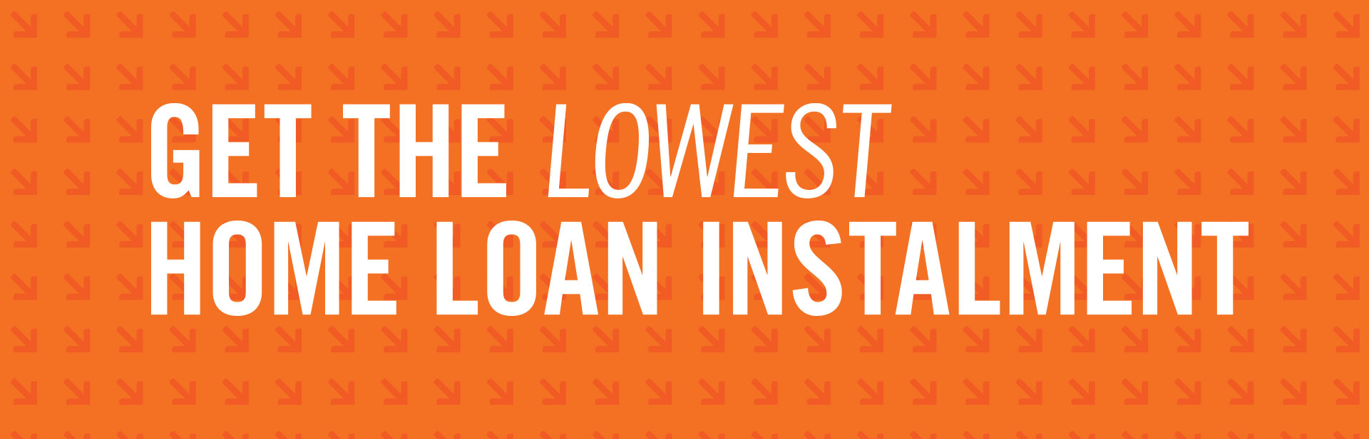 get the lowest home loan instalment